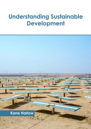 Understanding Sustainable Development de Kane Harlow