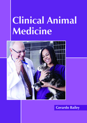 Clinical Animal Medicine de Bailey, Gerardo