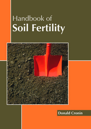 Handbook of Soil Fertility de Cronin, Donald