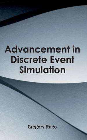 Advancement in Discrete Event Simulation de Gregory Rago