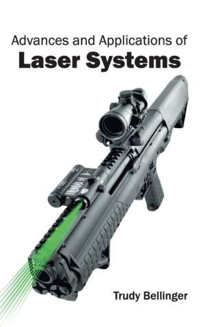 Advances and Applications of Laser Systems de Trudy Bellinger