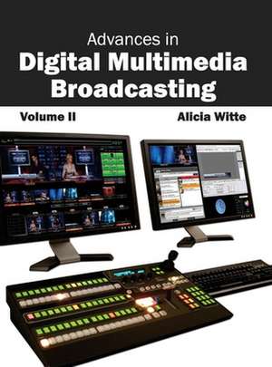 Advances in Digital Multimedia Broadcasting de Alicia Witte