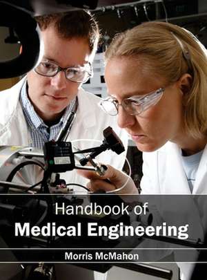 Handbook of Medical Engineering de Morris McMahon