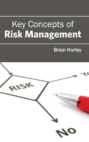 Key Concepts of Risk Management de Brian Hurley