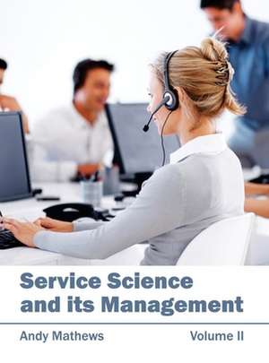 Service Science and Its Management: Volume II de Andy Mathews