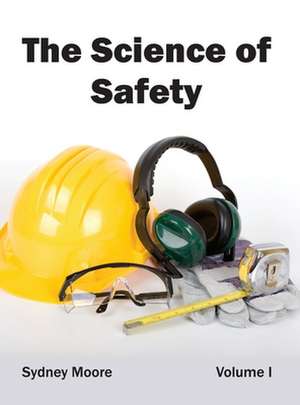 Science of Safety: Volume I de Sydney Moore