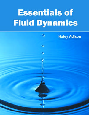 Essentials of Fluid Dynamics de Haley Adison