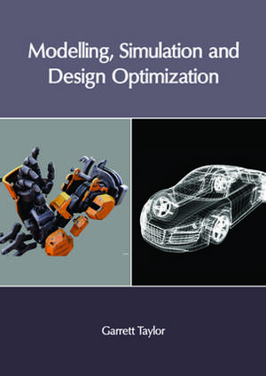 Modelling, Simulation and Design Optimization de Garrett Taylor