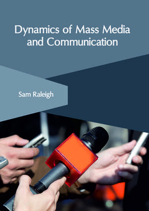 Dynamics of Mass Media and Communication de Raleigh, Sam