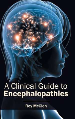 Clinical Guide to Encephalopathies: Volume III de Roy McClen