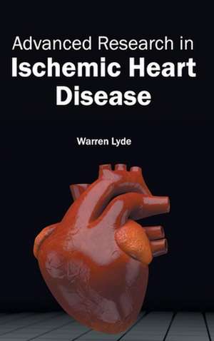 Advanced Research in Ischemic Heart Disease de Warren Lyde