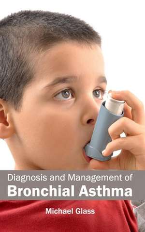 Diagnosis and Management of Bronchial Asthma de Michael Glass