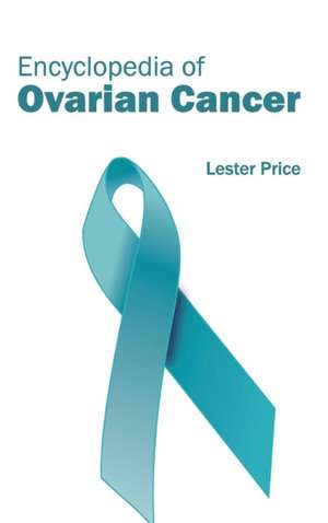 Encyclopedia of Ovarian Cancer de Lester Price