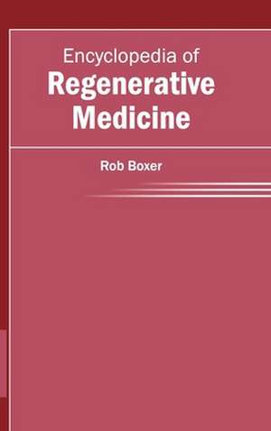 Encyclopedia of Regenerative Medicine de Rob Boxer