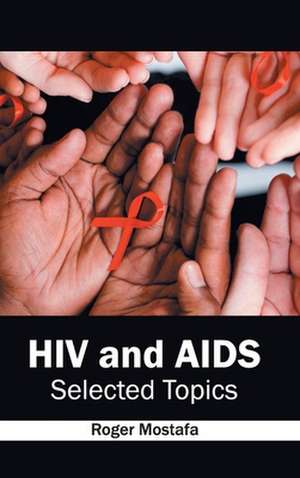 HIV and AIDS de Roger Mostafa