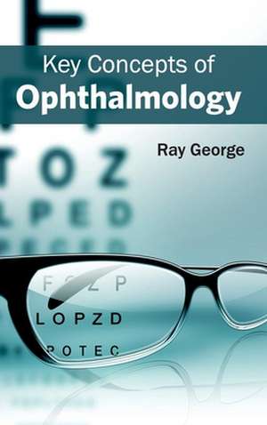 Key Concepts of Ophthalmology de Ray George