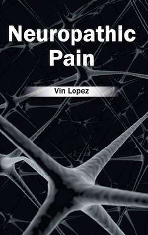 Neuropathic Pain de Vin Lopez