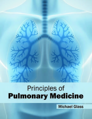 Principles of Pulmonary Medicine de Michael Glass