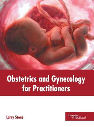 Obstetrics and Gynecology for Practitioners de Larry Stone