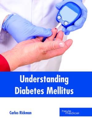 Understanding Diabetes Mellitus de Carlos Rickman