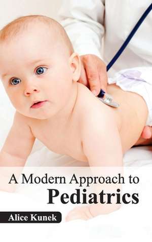 Modern Approach to Pediatrics: Volume III de Alice Kunek