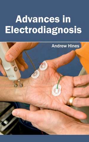 Advances in Electrodiagnosis de Andrew Hines