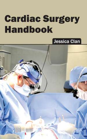 Cardiac Surgery Handbook de Jessica Clan