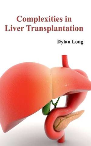 Complexities in Liver Transplantation de Dylan Long