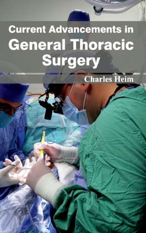 Current Advancements in General Thoracic Surgery de Charles Heim