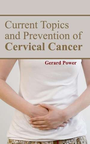 Current Topics and Prevention of Cervical Cancer de Gerard Power