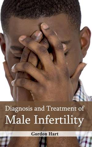 Diagnosis and Treatment of Male Infertility de Gordon Hart