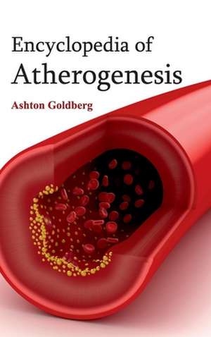 Encyclopedia of Atherogenesis de Ashton Goldberg