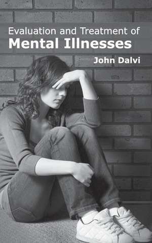 Evaluation and Treatment of Mental Illnesses de John Dalvi