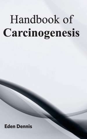 Handbook of Carcinogenesis de Eden Dennis