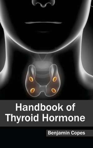 Handbook of Thyroid Hormone de Benjamin Copes