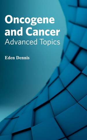 Oncogene and Cancer de Eden Dennis