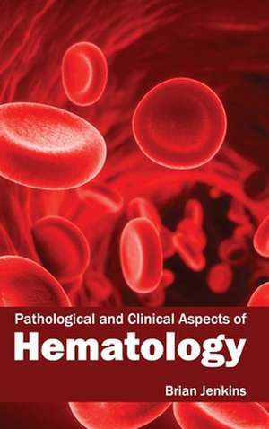 Pathological and Clinical Aspects of Hematology de Brian Jenkins