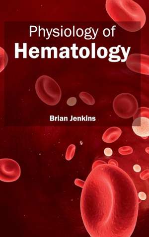 Physiology of Hematology de Brian Jenkins