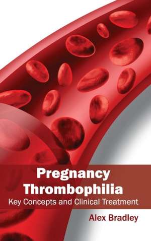 Pregnancy Thrombophilia de Alex Bradley