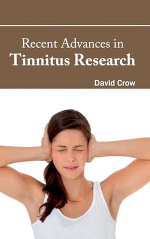 Recent Advances in Tinnitus Research de David Crow