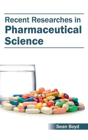 Recent Researches in Pharmaceutical Science de Sean Boyd