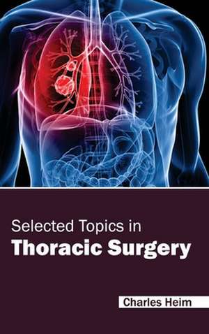 Selected Topics in Thoracic Surgery de Charles Heim