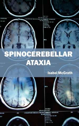 Spinocerebellar Ataxia de Isabel McGrath