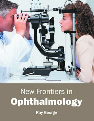 New Frontiers in Ophthalmology de Ray George