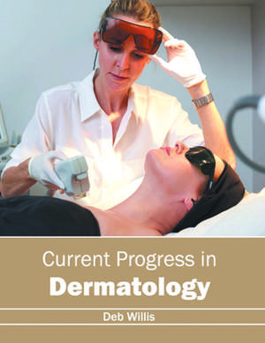 Current Progress in Dermatology de Deb Willis