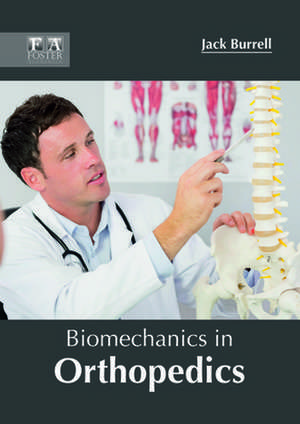 Biomechanics in Orthopedics de Burrell, Jack