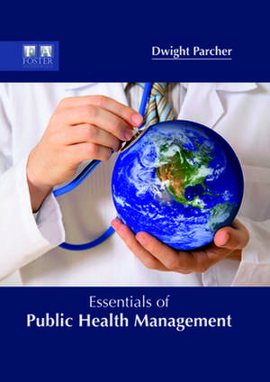 Essentials of Public Health Management de Parcher, Dwight