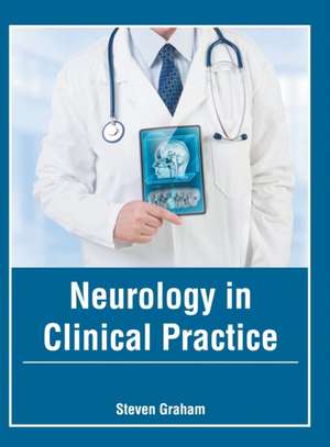 Neurology in Clinical Practice de Steven Graham