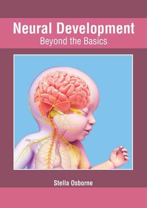 Neural Development: Beyond the Basics de Stella Osborne