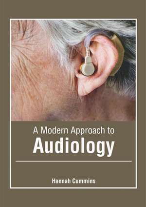 A Modern Approach to Audiology de Hannah Cummins